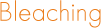 Bleaching